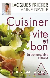 Cuisiner vite et bon