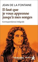 Il faut que je vous apprenne jusqu'à mes songes