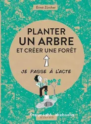 Planter un arbre, et une forêt