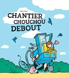 Chantier chouchou debout