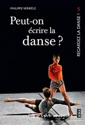 Peut-on écrire la danse ? ; La danse a-t-elle une mémoire ?