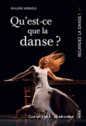 Qu'est-ce que la danse ? ; Qu'est-ce qu'une oeuvre dansée ?