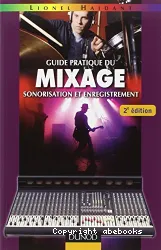 Guide pratique du mixage, sonorisation et enregistrement