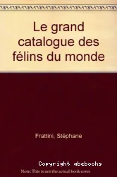 Grand catalogue des félins du monde (Le)