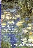 Monet,¸un oeil... mais,bon Dieu,quel oeil!¸