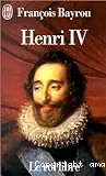 Henri IV, le roi libre