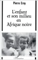 L' Enfant et son milieu en Afrique noire