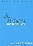 11[Onze] rendez-vous en compagnie de Robin Renucci