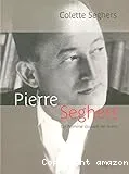 Pierre Seghers, un homme couvert de nom