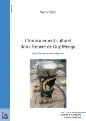 Enracinement culturel dans l'oeuvre de Guy Menga (L')
