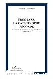Free jazz, la catastrophe féconde