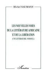 Les Nouvelles voies de la littérature africaine et de la libération