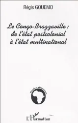 Congo-Brazzaville : de l'Etat postcolonial à l'Etat multinational