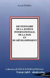 Dictionnaire de la justice internationale de la paix et du développemnet