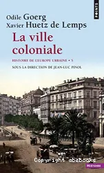 Ville coloniale (La) XVè - XXè siècle