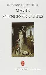 Dictionnaire historique de la Magie et des Sciences Occultes