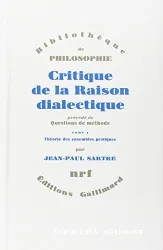 Critique de la raison dialectique, précédé de questions de méthode, T.1