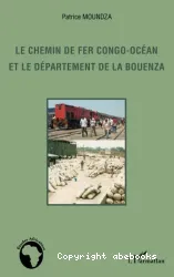 Le Chemin de fer Congo-Océan et le département de la Bouenza