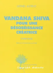 Vandana Shiva, pour une désobéissance créatrice