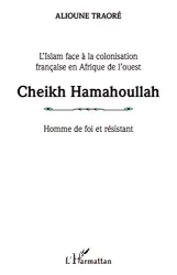 Cheikh Hamahoullah, Homme de foi et résistant