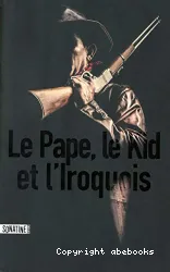 Le Pape, Le Kid Et L'Iroquois