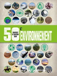 50 choses a savoir sur l'environnement