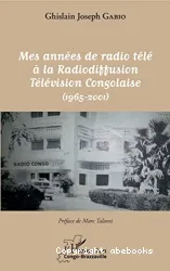 Mes années de radio télé à la radiodiffusion télévision congolaise