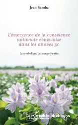 L'Emergence de la conscience nationale congolaise dans les années 50