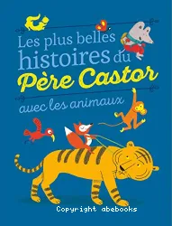 Les plus belles histoires du Père Castor avec les animaux