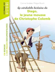 La véritable histoire de Diego, le jeune mousse de Christophe Colomb