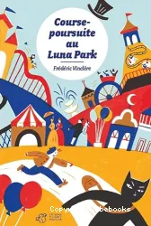 Course-poursuite au Luna Park