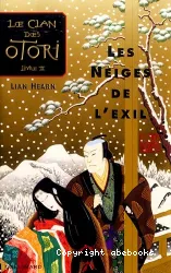 Le clan des Otori :Livre 2 : Les neiges de l'exil