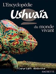 L'encyclopédie Ushuaïa du monde vivant