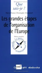 Les grandes étapes de l'organisation de l'Europe 1945-1996