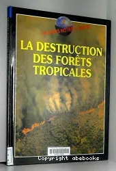La destruction des forêts tropicales