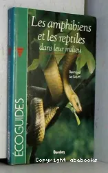 Les amphibiens et les reptiles dans leur milieu