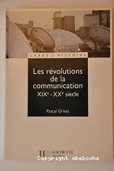 Les révolutions de la communication, XIXe-XXe siècle