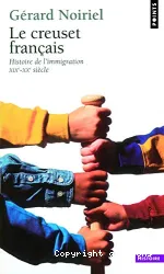 Le Creuset français : Histoire de l'immigration XIXe-XXe siècle