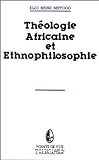 Théologie africaine et ethnophilosophie