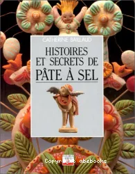 Histoires et secrets de pâte à sel