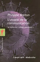 L'utopie de la communication : Le mythe du 