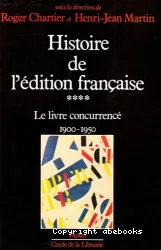 Histoire de l'édition française 4. Le livre concurrencé 1900-1950