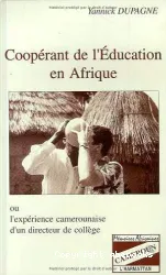 Coopérant de l'éducation en Afrique ou L'expérience camerounaise d'un directeur de college