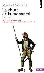 Nouvelle histoire de la France contemporaine 1 : La chute de la monarchie 1787 - 1792