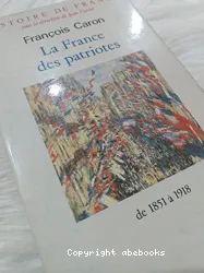 Histoire de France, tome 5 : La France des patriotes de 1851 à 1918