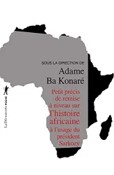Petit précis de remise a niveau sur l'histoire africaine a l'usage du président Sarkozy