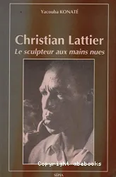Christian Lattier, le sculpteur aux mains nues