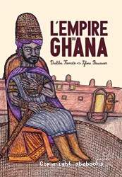 La Fabuleuse histoire de l'empire du Ghana