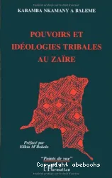 Pouvoirs et idéologies tribales au Zaïre
