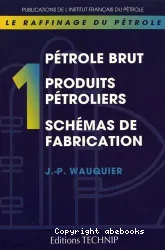 Le raffinage du pétrole. 1, Pétrole brut, produits pétroliers, schémas de fabrication